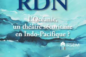 Été 2024 – n° 872 L’Océanie, un théâtre sécuritaire en Indo-Pacifique ?