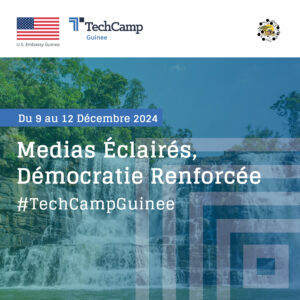 TechCamp Guinée : médias éclairés, démocratie renforcée ! avec Charlotte Escorne